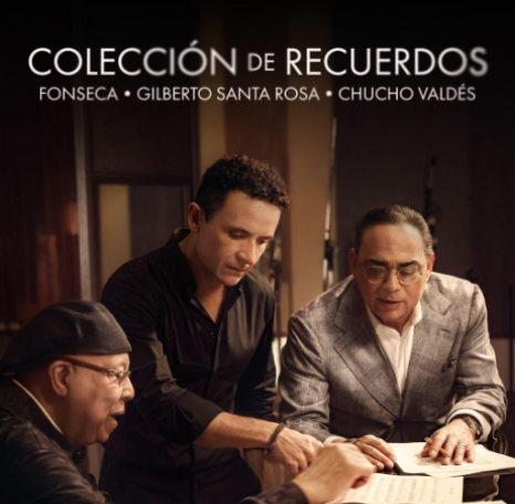Fonseca, Gilberto Santa Rosa y Chucho Valdés lanzan “Colección de Recuerdos”.