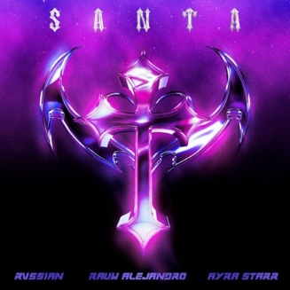Rvssian, Rauw Alejandro & Ayra Starr estrenan nuevo tema “Santa”.